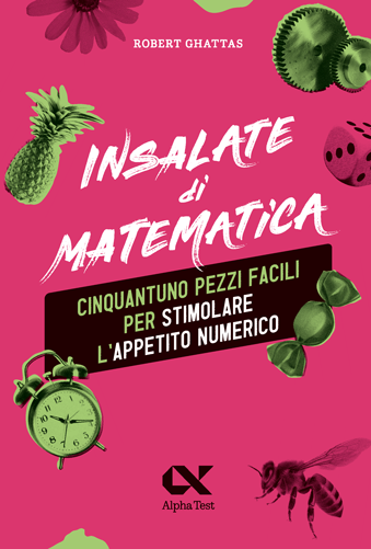 Insalate di matematica - Cinquantuno pezzi facili per stimolare l'appetito numerico