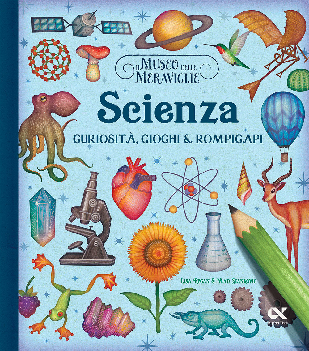 Il museo delle meraviglie - Scienza. Curiosità, giochi e rompicapi