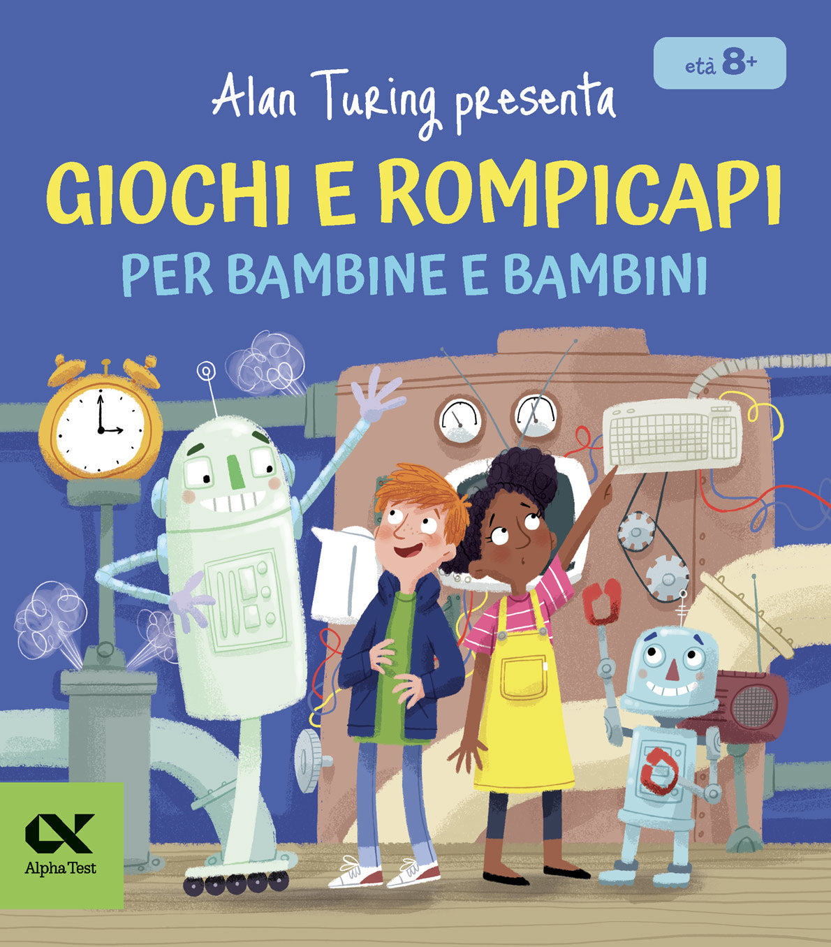 Alan Turing presenta: Giochi e rompicapi per bambine e bambini