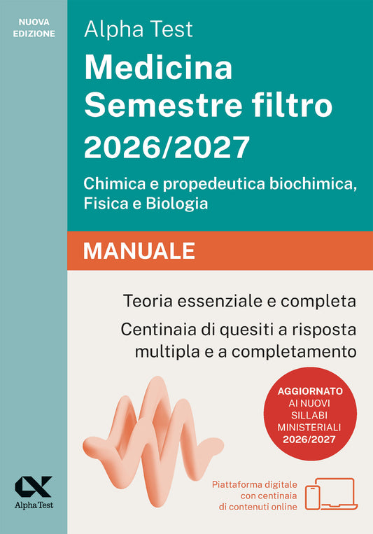Alpha Test Medicina Semestre filtro 2026/2027 Chimica e propedeutica biochimica, Fisica e Biologia - Manuale