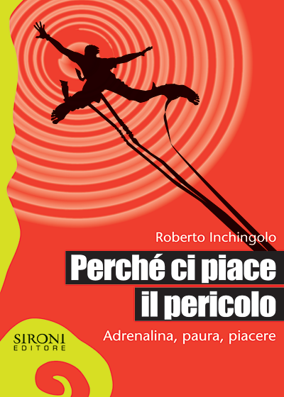 Perché ci piace il pericolo - Adrenalina, paura, piacere